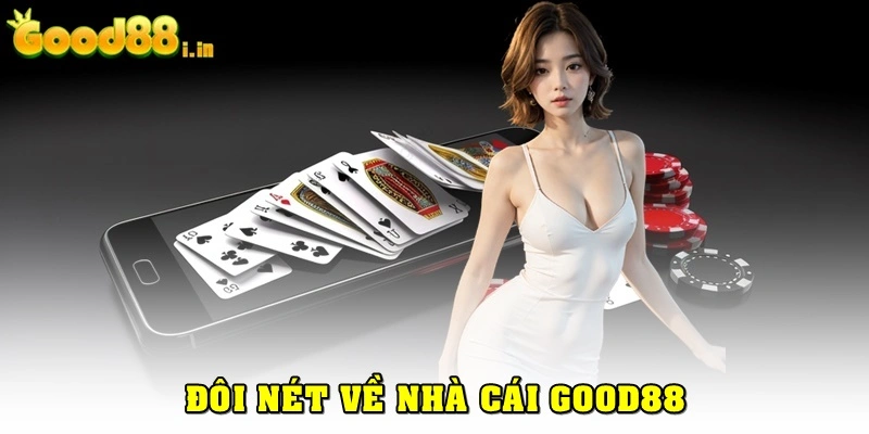 Sơ qua về nhà cái Good88